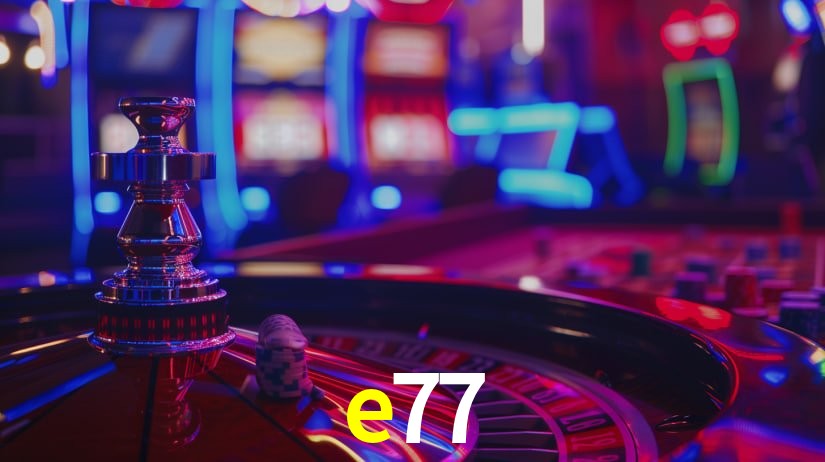 e77: Jogos de Caça-Níqueis-Altas Recompensas, Roleta-Velocidade, Blackjack-Desafios Máximos